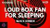 Box Fan Noise With Black Screen For Sleeping 10 Hours Of Box Fan Sounds