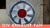 Diy Workshop Exhaust Fan How It S Made