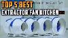 Top 5 Best Extractor Fan Kitchen